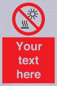 Custom prohibition Do not expose to direct sunlight or hot surface